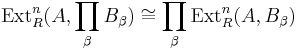 \operatorname{Ext}^n_R(A,\prod_\beta B_\beta)\cong\prod_\beta\operatorname{Ext}^n_R(A,B_\beta)