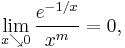 \lim_{x\searrow0} \frac{e^{-1/x}}{x^m} = 0,