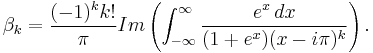 \beta_k = \frac{(-1)^kk!}{\pi} Im\left(\int_{-\infty}^{\infty} \frac{e^x \, dx}{(1%2Be^x)(x-i\pi)^k}\right).