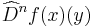 \widehat{D}^nf(x)(y)