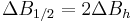 \Delta B_{1/2} = 2\Delta B_h