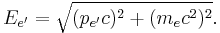 E_{e'} = \sqrt{(p_{e'}c)^2 %2B (m_ec^2)^2}.