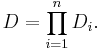 D = \prod_{i=1}^n D_i.