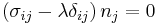 \left(\sigma_{ij}- \lambda\delta_{ij} \right)n_j =0\,\!