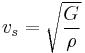 v_s = \sqrt{\frac {G} {\rho} }