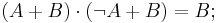  (A %2B B)\cdot(\lnot A %2B B)=B;