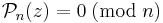 \mathcal{P}_n(z) = 0\;(\mbox{mod}\;n)