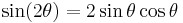 \sin (2 \theta) = 2 \sin \theta \cos \theta\,