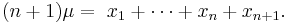  (n%2B1)\mu=\ x_1 %2B \cdots %2B x_n %2B x_{n%2B1}.\,