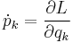 
\dot p_k = \frac{\partial L}{\partial q_k}
