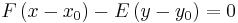 
F \left( x - x_{0} \right) - E \left( y - y_{0} \right) = 0
