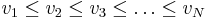 v_1 \le v_2 \le v_3 \le \dots \le v_N