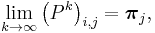 \lim_{k\rightarrow\infty}\left(P^k \right)_{i,j}=\boldsymbol{\pi}_j,