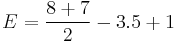 E= \frac{8%2B7}{2}-3.5%2B1