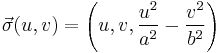  \vec \sigma (u,v) = \left(u, v, {u^2 \over a^2} - {v^2 \over b^2}\right) 