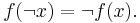 f(\lnot x) = \lnot f(x).