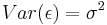 Var(\epsilon) = \sigma^2