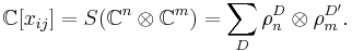 \mathbb{C} [x_{ij}] = S(\mathbb{C}^n \otimes \mathbb{C}^m) = \sum_D \rho_n^D \otimes\rho_m^{D'}. 