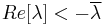 Re[\lambda] < -\overline{\lambda}