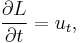 \frac{\partial L}{\partial t}=u_{t},