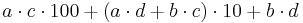 a\cdot c\cdot 100 %2B (a\cdot d%2Bb\cdot c)\cdot 10 %2B b\cdot d