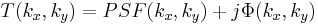  \frac{}{} T(k_x ,k_y ) =  PSF(k_x, k_y) %2B j \Phi(k_x,k_y) 