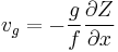  v_g = - {g \over f}  {\partial Z \over \partial x}