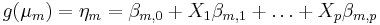  g(\mu_m) = \eta_m = \beta_{m,0} %2B X_1 \beta_{m,1} %2B \ldots %2B X_p \beta_{m,p} \,