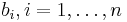 b_i, i = 1, \ldots, n