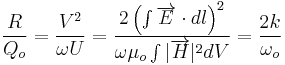  \frac{R} {Q_o} = \frac{V^2}{\omega U} = \frac{2 \left( \int{\overrightarrow{E} \cdot dl} \right)^2}{ \omega \mu_o\int{|\overrightarrow{H}|^2 dV} } = \frac {2k}{\omega_o}