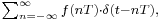 \scriptstyle \sum_{n=-\infty}^{\infty}f(nT)\cdot \delta(t-nT),\,