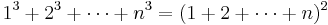 1^3 %2B 2^3 %2B \cdots %2B n^3 = (1 %2B 2 %2B \cdots %2B n)^2