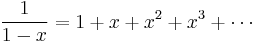 \frac{1}{1-x} = 1 %2B x %2B x^2 %2B x^3 %2B \cdots