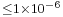 \scriptstyle \leq1\times10^{-6}