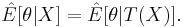 \hat E[\theta|X]= \hat E[\theta|T(X)] . 