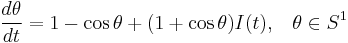 \frac{d\theta}{dt}=1-\cos\theta%2B(1%2B\cos\theta)I(t), \;\;\; \theta \in S^1