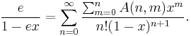 \frac{e}{1-ex}=\sum_{n=0}^\infty\frac{\sum_{m=0}^{n}A(n,m)x^{m}}{n!(1-x)^{n%2B1}}.