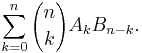 \sum_{k=0}^{n}{n \choose k}A_{k}B_{n-k}.