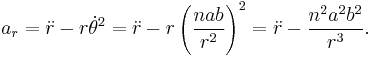 a_r = \ddot r - r \dot \theta^2= \ddot r - r \left(\frac{nab}{r^2}
\right)^2= \ddot r -\frac{n^2a^2b^2}{r^3}. 