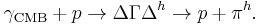 \gamma_{\rm CMB}%2Bp\rightarrow\Delta\Gamma\Delta^h\rightarrow p %2B \pi^h.