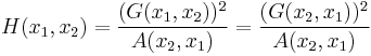 H(x_1, x_2)= \frac{(G(x_1, x_2))^2}{A(x_2, x_1)}=\frac{(G(x_2, x_1))^2}{A(x_2, x_1)}