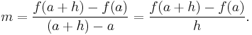 m = \frac{f(a%2Bh) - f(a)}{(a%2Bh) - a} = \frac{f(a%2Bh) - f(a)}{h}.