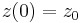 z(0)=z_0