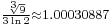 {}_{ \frac{\sqrt[3]9}{3\ln 2}\approx 1.00030887}