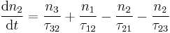 \frac{\mathrm{d}n_2}{\mathrm{d}t} = \frac{n_3}{\tau_{32}} %2B \frac{n_1}{\tau_{12}} -
\frac{n_2}{\tau_{21}} - \frac{n_2}{\tau_{23}}