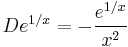 D e^{1 / x} = -{e^{1 / x} \over x^2} 