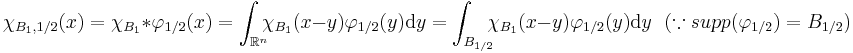 
\chi_{B_1,1/2}(x)=\chi_{B_1}\ast\varphi_{1/2}(x)=\int_{\mathbb{R}^n}\!\!\!\chi_{B_1}(x-y)\varphi_{1/2}(y)\mathrm{d}y=\int_{B_{1/2}}\!\!\!
\chi_{B_1}(x-y) \varphi_{1/2}(y)\mathrm{d}y \ \ \ (\because supp(\varphi_{1/2})=B_{1/2})
