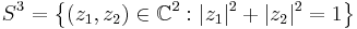 S^3 = \left\{(z_1,z_2)\in\mathbb{C}^2�: |z_1|^2 %2B |z_2|^2 = 1\right\}