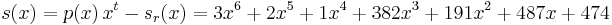 s(x) = p(x) \, x^t - s_r(x) = 3 x^6 %2B 2 x^5 %2B 1 x^4 %2B 382 x^3 %2B 191 x^2 %2B 487 x %2B 474