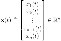 \mathbf{x}(t) \triangleq \begin{bmatrix}x_1(t)\\x_2(t)\\\vdots\\x_{n-1}(t)\\x_n(t)\end{bmatrix} \in \mathbb{R}^n